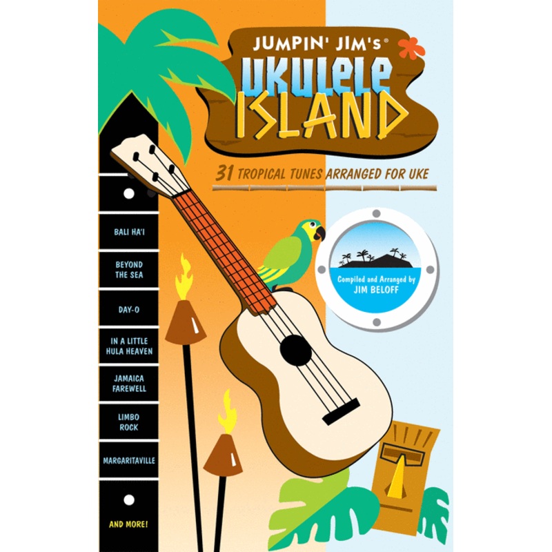 Jumpin’ Jim’s Ukulele Island: 31 Tropical Tunes Arranged for Uke