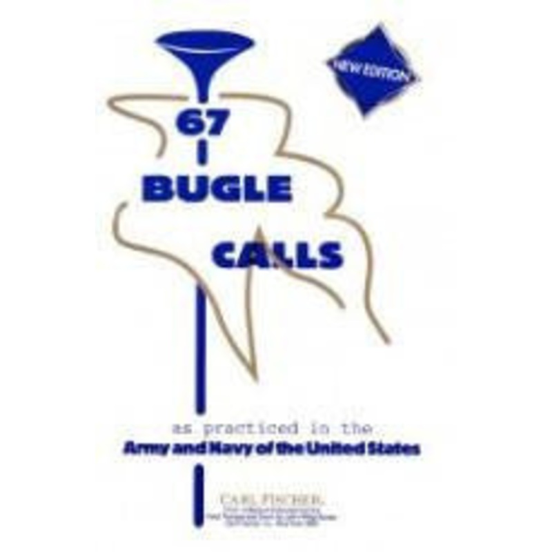 67 Bugle Calls – New Edition – As Practiced in the Army and Navy of the United States