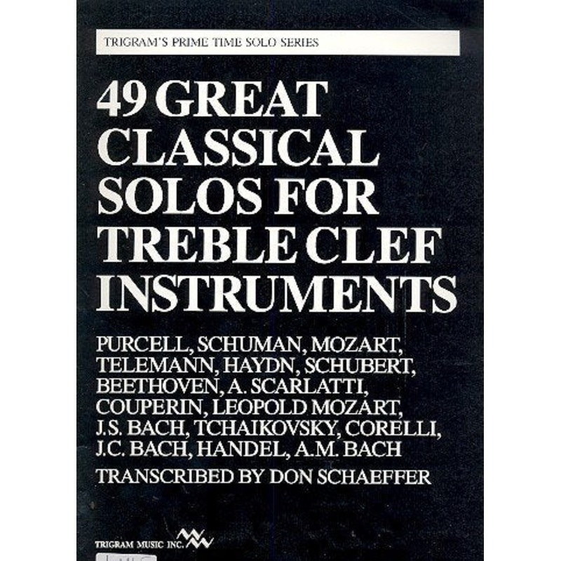 49 Great Classical Solos for Treble Clef Instruments – Trigram’s Prime Time Solo Series – Schaeffer